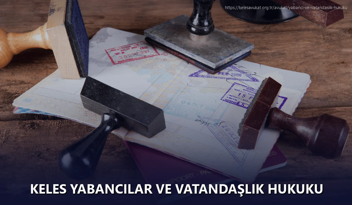 Keles Yabancılar ve Vatandaşlık Hukuku